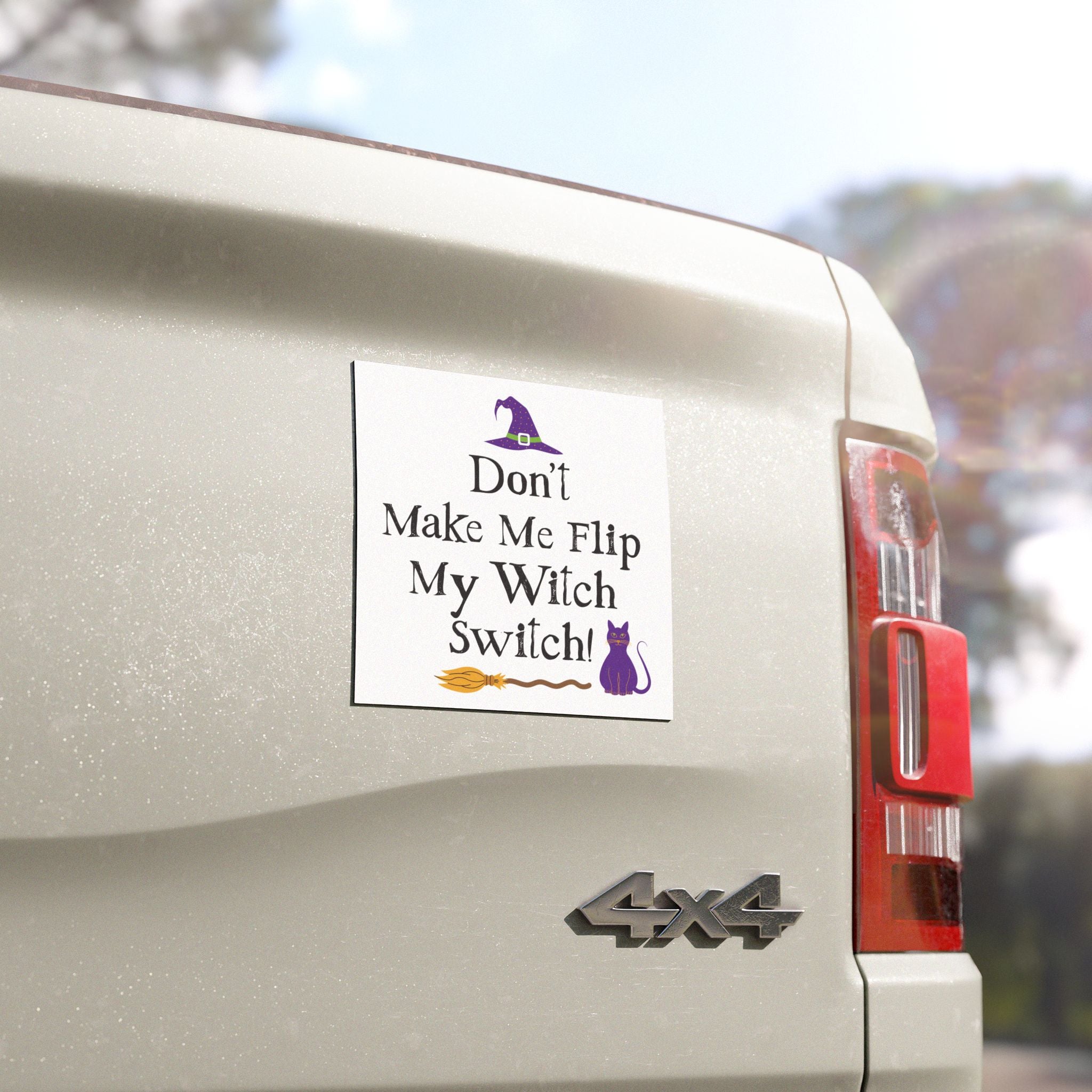 Don't Make Me Flip My Witch Switch! — Car Magnet
