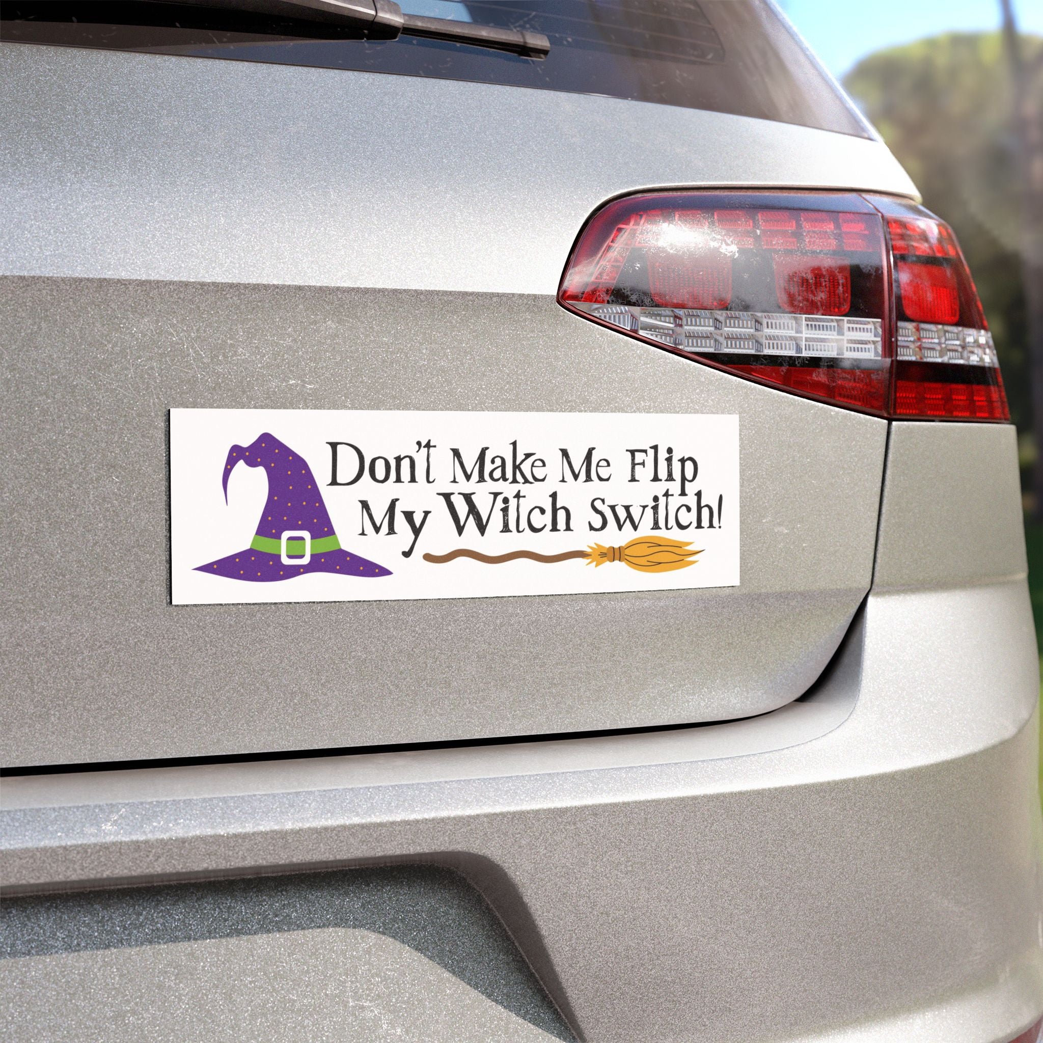 Don't Make Me Flip My Witch Switch! — Car Magnet
