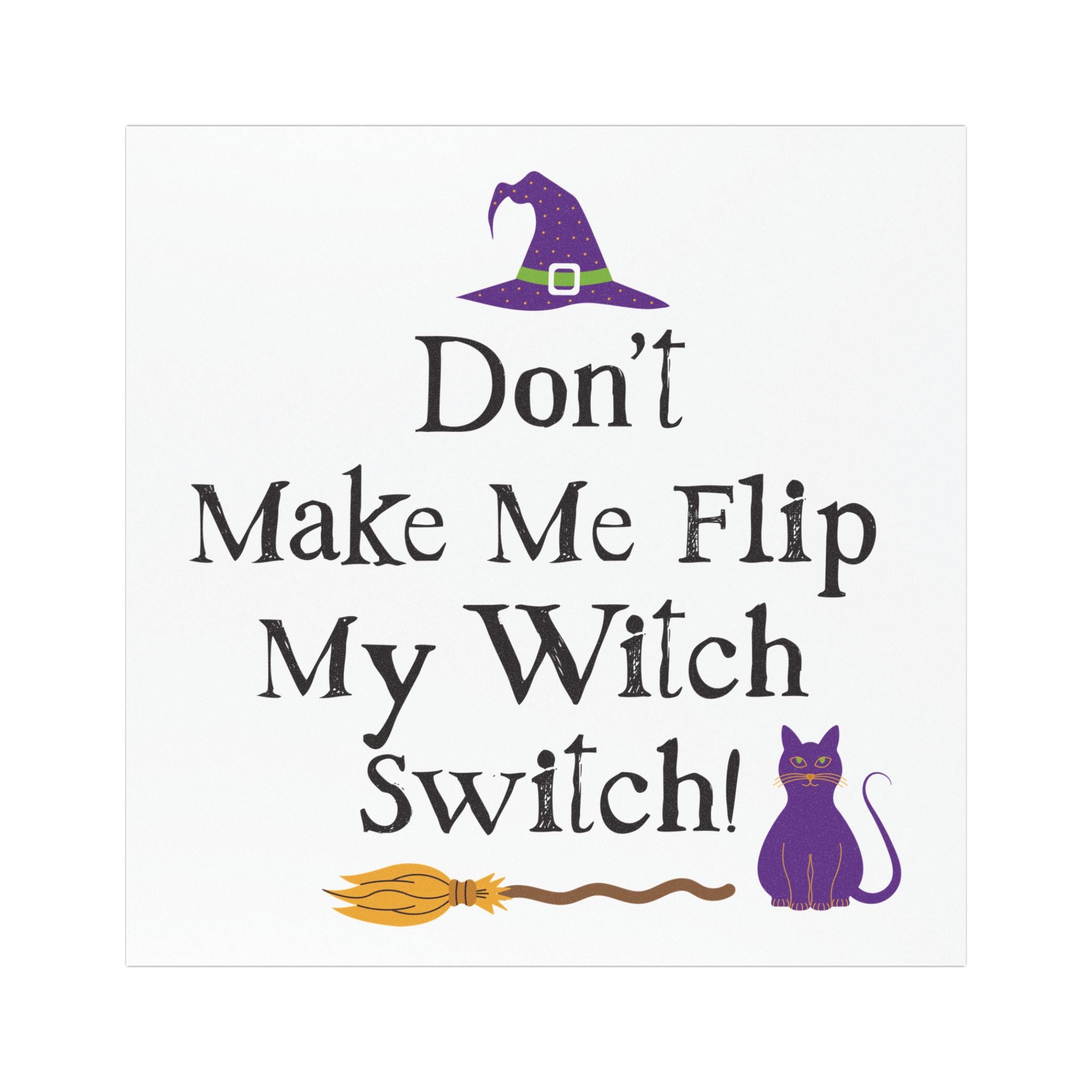 Don't Make Me Flip My Witch Switch! — Car Magnet