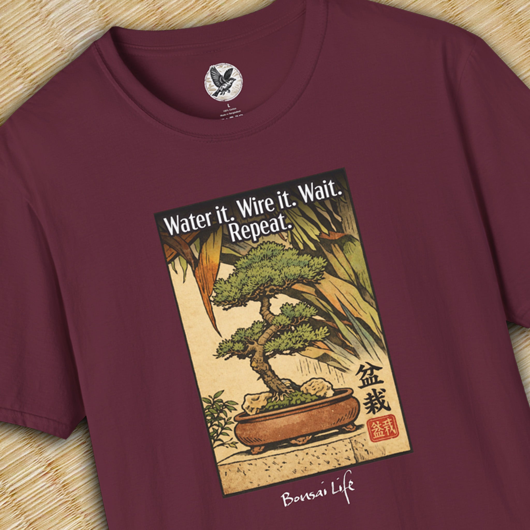 Water it. Wire it. Wait. Repeat. — Bonsai Isn't Rushed Tee