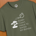 I Have to Water My Bonsai Tee